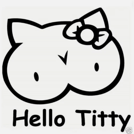 HELLO TITTY STICKER / DECAL WITH CLEAR BACKGROUND.