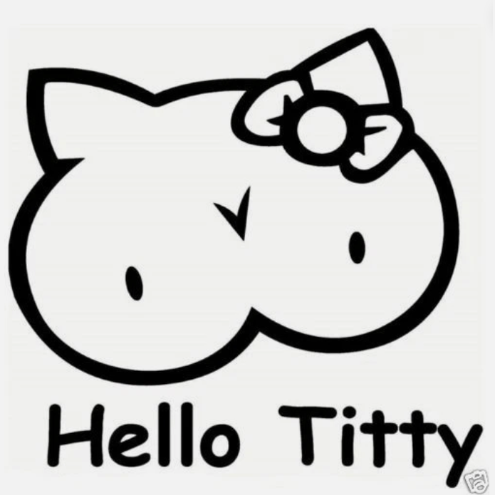 HELLO TITTY STICKER / DECAL WITH CLEAR BACKGROUND.