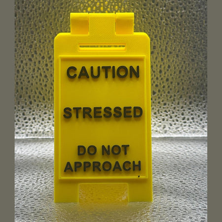 3D Printed Caution Overstimulated/Stressed Desk Sign - Do Not Approach!.